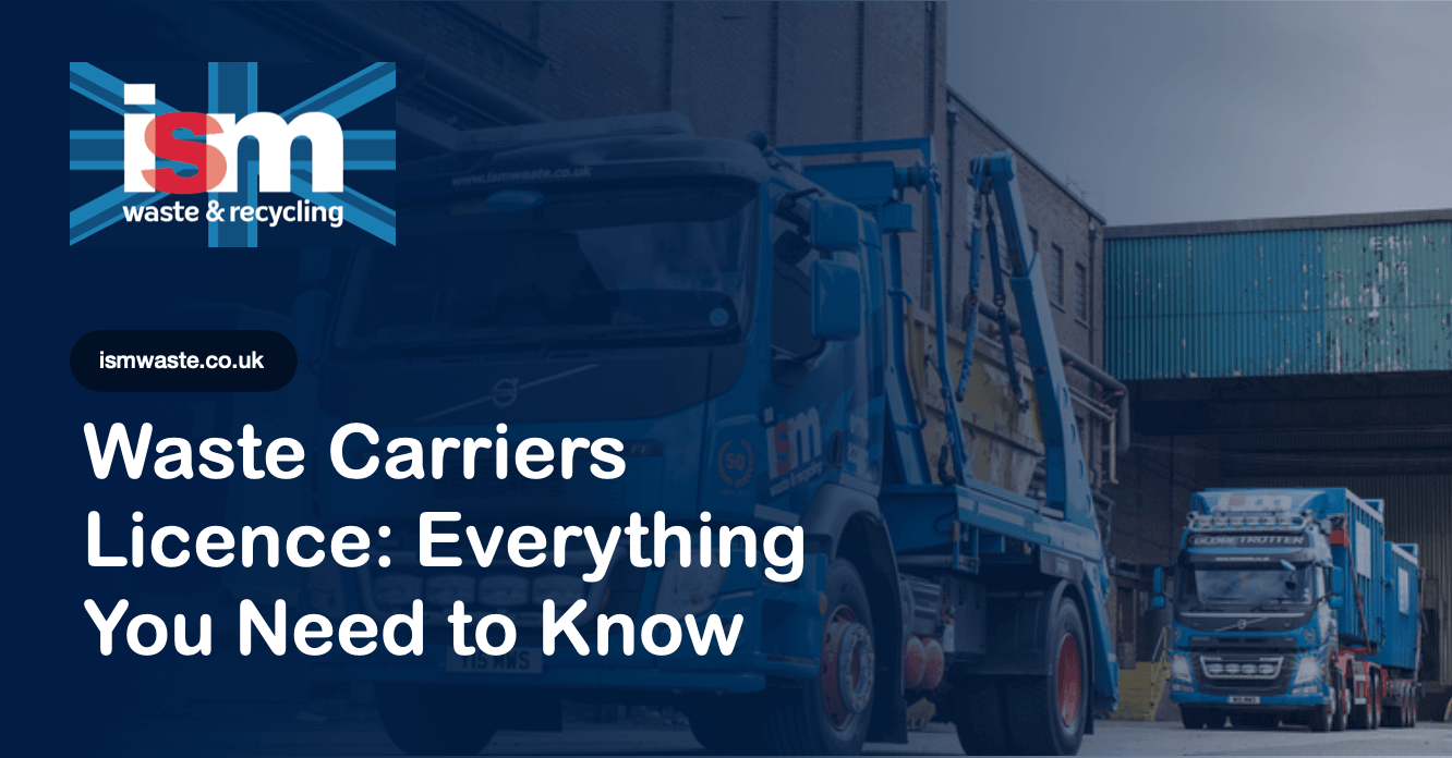 Waste Carriers Licence Everything You Should Know ISM Waste & Recycling
